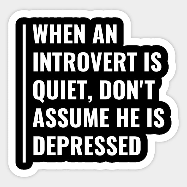 Quiet Introvert in Not Depressed. Introvert Awareness Quote Sticker by kamodan